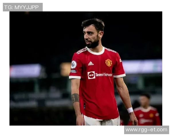 布鲁诺费尔南德斯如何引领曼联重返巅峰之路